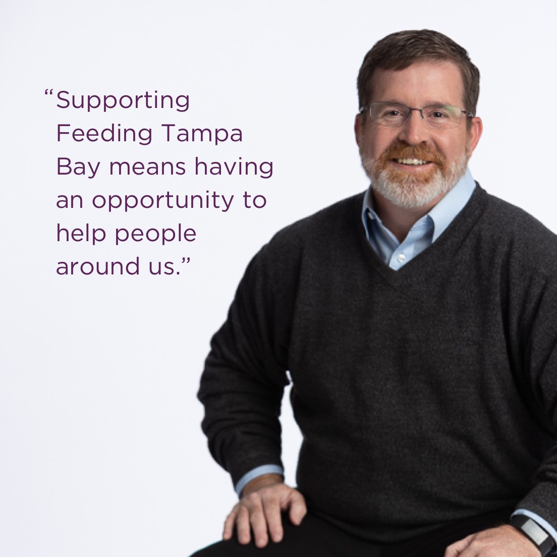 Matt Spence - "Supporting Feeding Tampa Bay means having an opportunity to help people around us.”